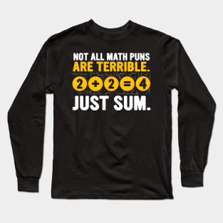 Funny math Pi Day Not All Math puns are terrible. 2+2=4 just sum. Long Sleeve T-Shirt